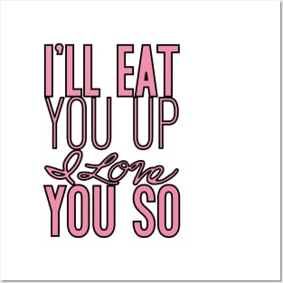 I'll eat you up I love you so Posters and Art